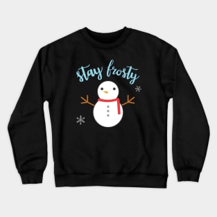 Cute Snowman Stay Frosty Crewneck Sweatshirt